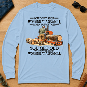 Don't Stop Working at a Sawmill - light-blue - LST2D-LightBlue