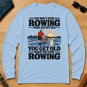 You Get Old When You Stop Rowing - light-blue - LST2D-LightBlue
