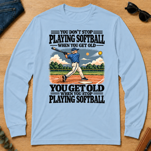 You Get Old When You Stop Playing Softball - light-blue - LST2D-LightBlue