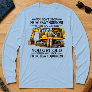Don't Stop Fixing Heavy Equipment - light-blue - LST2D-LightBlue