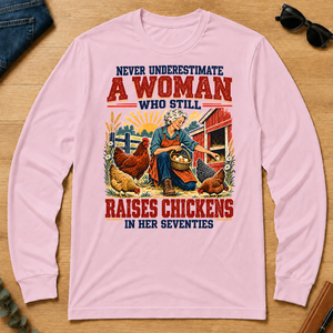 Never Underestimate A Woman Still Raises Chickens In Her 70s - light-pink - LST2D-LightPink