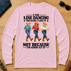 I Go Line Dacncing Because I Like It