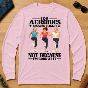 I Do Aerobics Because I Like It - light-pink - LST2D-LightPink