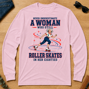 Never Underestimate A Woman Roller Skates In Her 80s - light-pink - LST2D-LightPink