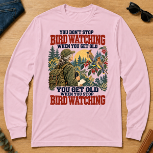 You Don't Stop Bird Watching When You Get Old - light-pink - LST2D-LightPink