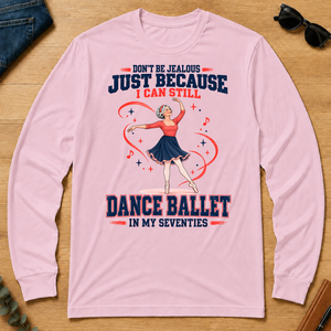 Don't Be Jealous Just Because I Can Still Dance Ballet - light-pink - LST2D-LightPink