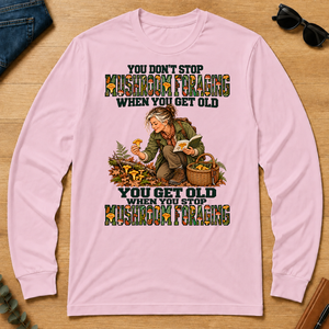 You Don't Stop Mushroom Foraging When You Get Old - light-pink - LST2D-LightPink