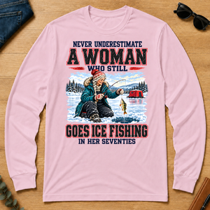 Never Underestimate A Woman Still Go Ice Fishing - light-pink - LST2D-LightPink