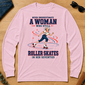 Never Underestimate A Woman Still Roller Skates - light-pink - LST2D-LightPink