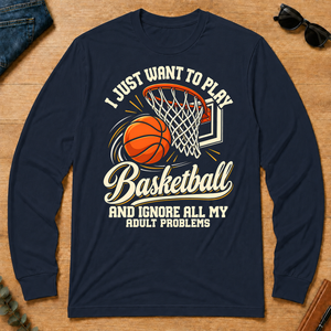 I Just Want To Play Basketball & Ignore All Adult Problems - navy - LST2D-Navy