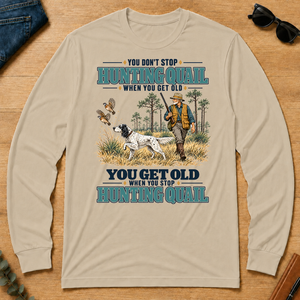 You Get Old When You Stop Hunting Quail With English Setter - sand - LST2D-Sand