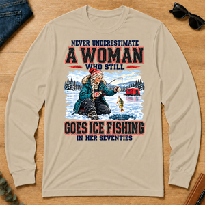 Never Underestimate A Woman Still Go Ice Fishing - sand - LST2D-Sand