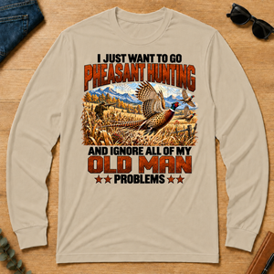 I Just Want To Pheasant Hunting - sand - LST2D-Sand