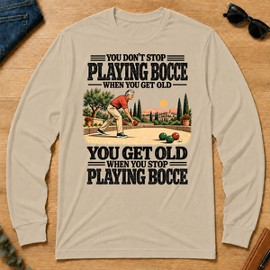 You Get Old When You Stop Playing Bocce - sand - LST2D-Sand