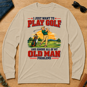 I Just Want To Play Golf & Ignore All Old Man Problems - sand - LST2D-Sand