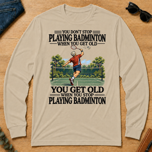 You Don't Stop Playing Badminton When You Get Old - sand - LST2D-Sand