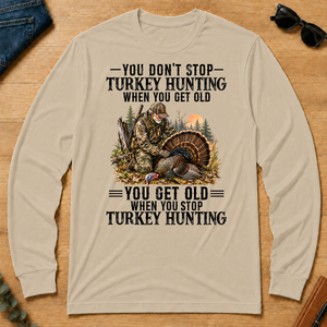 Turkey Hunting - You Get Old When You Stop - sand - LST2D-Sand