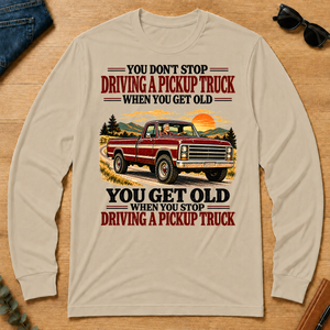 You Get Old When You Stop Driving A Pickup Truck - sand - LST2D-Sand