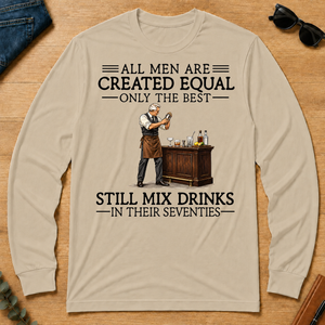 All Men Are Created Equal Only The Best Still Mix Drinks 70s - sand - LST2D-Sand