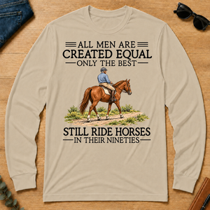 All Men Are Created Equal Only The Best Still Ride Horse 90s - sand - LST2D-Sand
