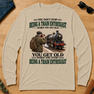 Being A Train Enthusiast You Get Old When You Stop - sand - LST2D-Sand