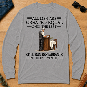 All Men Are Created Equal Only The Best Still Run Restaurants 70s - sport-grey - LST2D-SportGrey