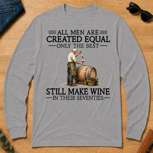 All Men Are Created Equal Only The Best Still Make Wine 70s - sport-grey - LST2D-SportGrey