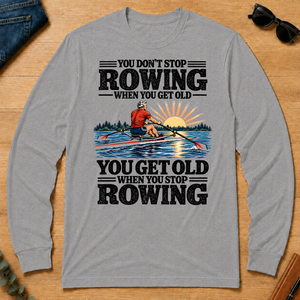 You Get Old When You Stop Rowing - sport-grey - LST2D-SportGrey