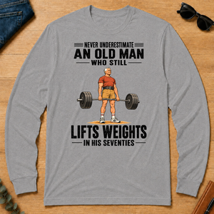 Never Underestimate An Old Man Lifts Weights In His 70s - sport-grey - LST2D-SportGrey
