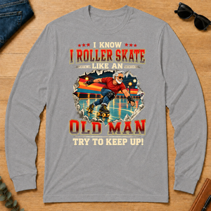 I Know I Roller Skate Like An Old Man - sport-grey - LST2D-SportGrey
