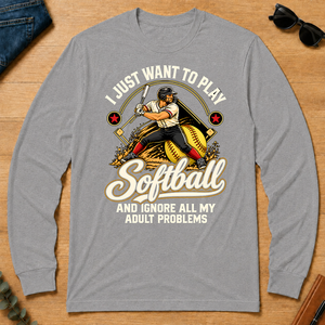 I Just Want To Play Softball & Ignore All Adult Problems - sport-grey - LST2D-SportGrey