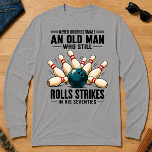 Never Underestimate An Old Man Rolls Strikes In His 70s - sport-grey - LST2D-SportGrey