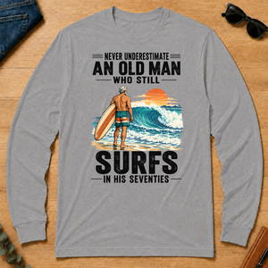 Never Underestimate An Old Man Surfs In His 70s - sport-grey - LST2D-SportGrey