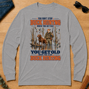 You Get Old When You Stop Duck Hunting With Chesapeake - sport-grey - LST2D-SportGrey