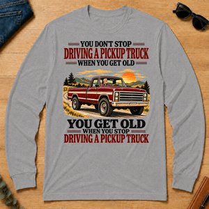 You Get Old When You Stop Driving A Pickup Truck - sport-grey - LST2D-SportGrey