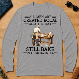 All Men Are Created Equal Only The Best Still Bake 70s - sport-grey - LST2D-SportGrey