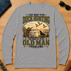 I Just Want To Go Duck Hunting & Ignore All Old Man Problems - sport-grey - LST2D-SportGrey