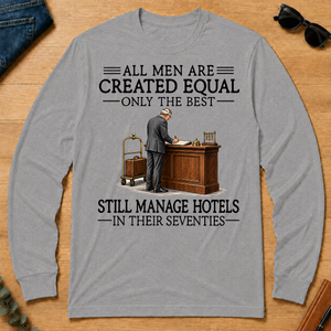 All Men Are Created Equal Only The Best Still Manage Hotels 70s - sport-grey - LST2D-SportGrey