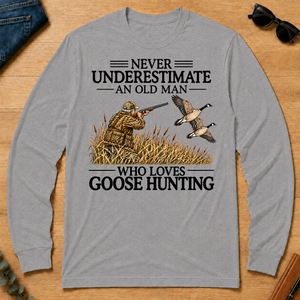 Never Underestimate An Old Man Goose Hunting - sport-grey - LST2D-SportGrey