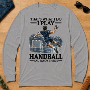 I Play Handball And I Know Things - sport-grey - LST2D-SportGrey