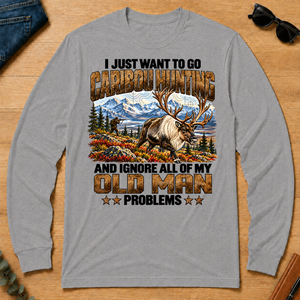 I Just Want To Go Caribou Hunting - sport-grey - LST2D-SportGrey