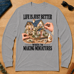 Life Is Just Better When I'm Making Miniatures - sport-grey - LST2D-SportGrey