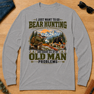 I Just Want To Go Bear Hunting & Ignore All Old Man Problems - sport-grey - LST2D-SportGrey
