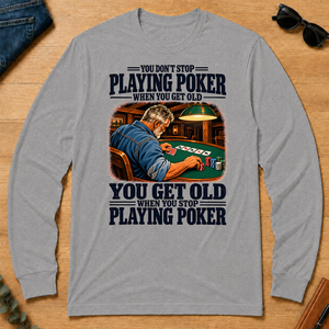 You Get Old When You Stop Playing Pocker - sport-grey - LST2D-SportGrey