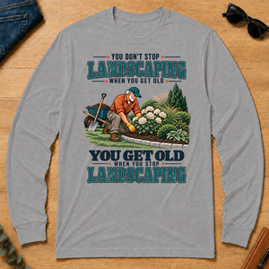You Get Old When You Stop Landscaping - sport-grey - LST2D-SportGrey