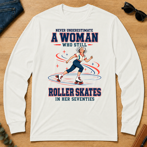 Never Underestimate A Woman Still Roller Skates - white - LST2D-White