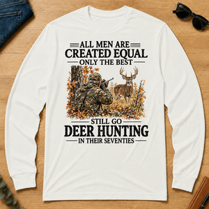 All Men Are Created Equal Only The Best Still Go Deer Hunting - white - LST2D-White