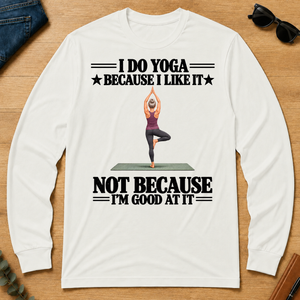 I Do Yoga Because I Like It - white - LST2D-White