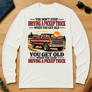 You Get Old When You Stop Driving A Pickup Truck - white - LST2D-White
