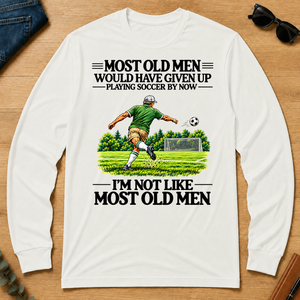 Most Old Man Would Have Given Up Playing Soccer - white - LST2D-White